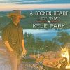 Kyle Park - A Broken Heart Like That